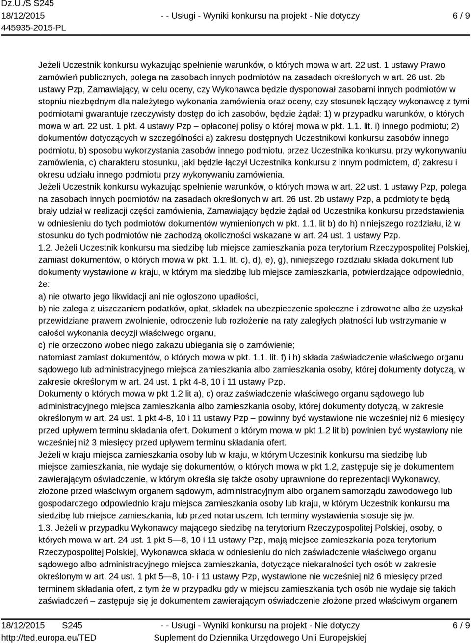 2b ustawy Pzp, Zamawiający, w celu oceny, czy Wykonawca będzie dysponował zasobami innych podmiotów w stopniu niezbędnym dla należytego wykonania zamówienia oraz oceny, czy stosunek łączący wykonawcę