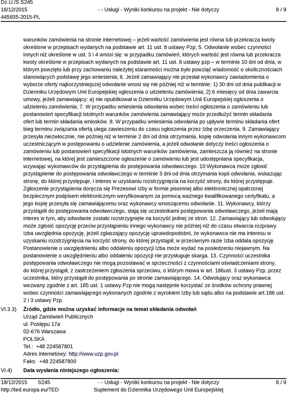 3 i 4 wnosi się: w przypadku zamówień, których wartość jest równa lub przekracza kwoty określone w przepisach wydanych na podstawie art. ust.