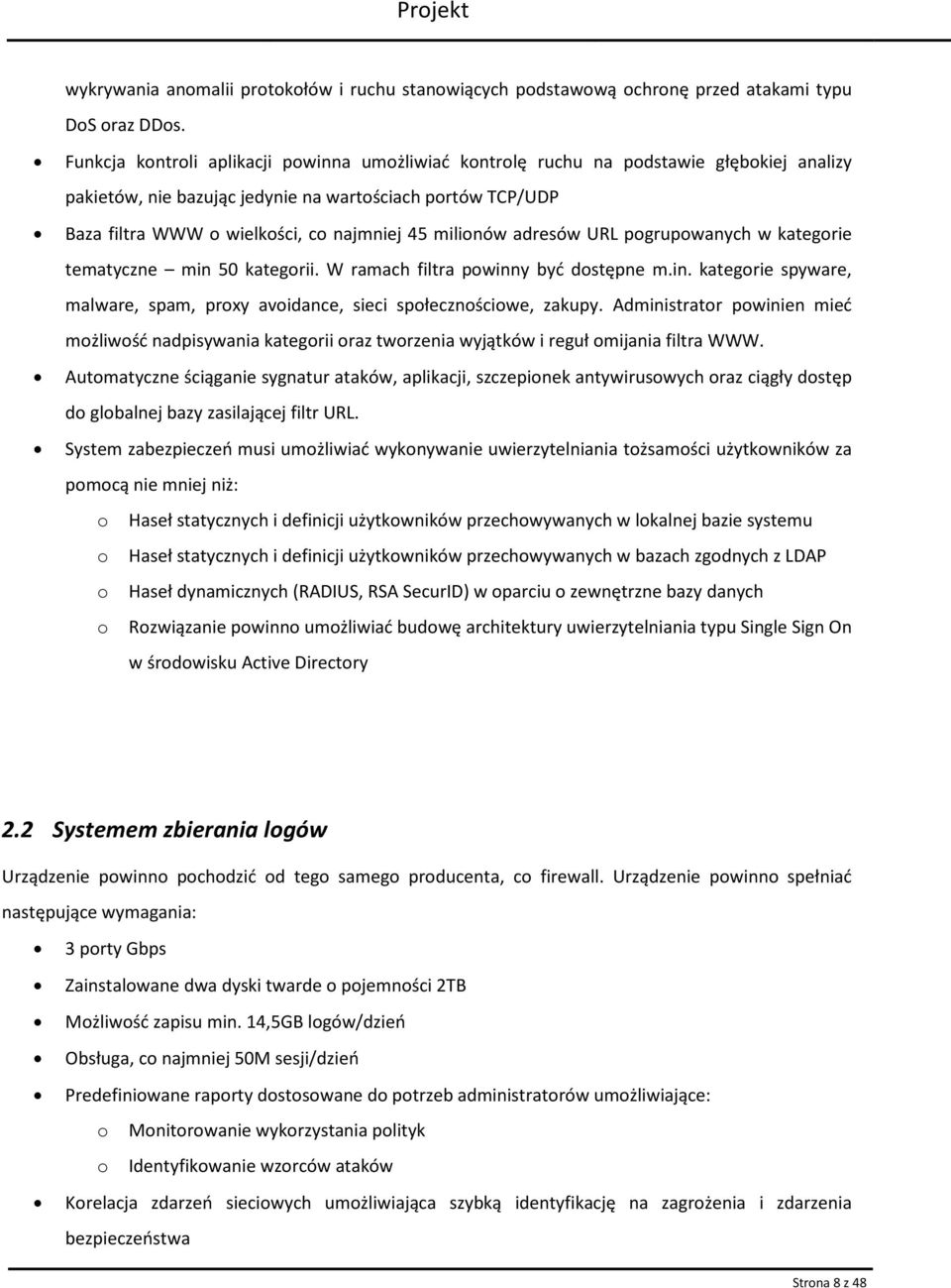 milionów adresów URL pogrupowanych w kategorie tematyczne min 50 kategorii. W ramach filtra powinny być dostępne m.in. kategorie spyware, malware, spam, proxy avoidance, sieci społecznościowe, zakupy.