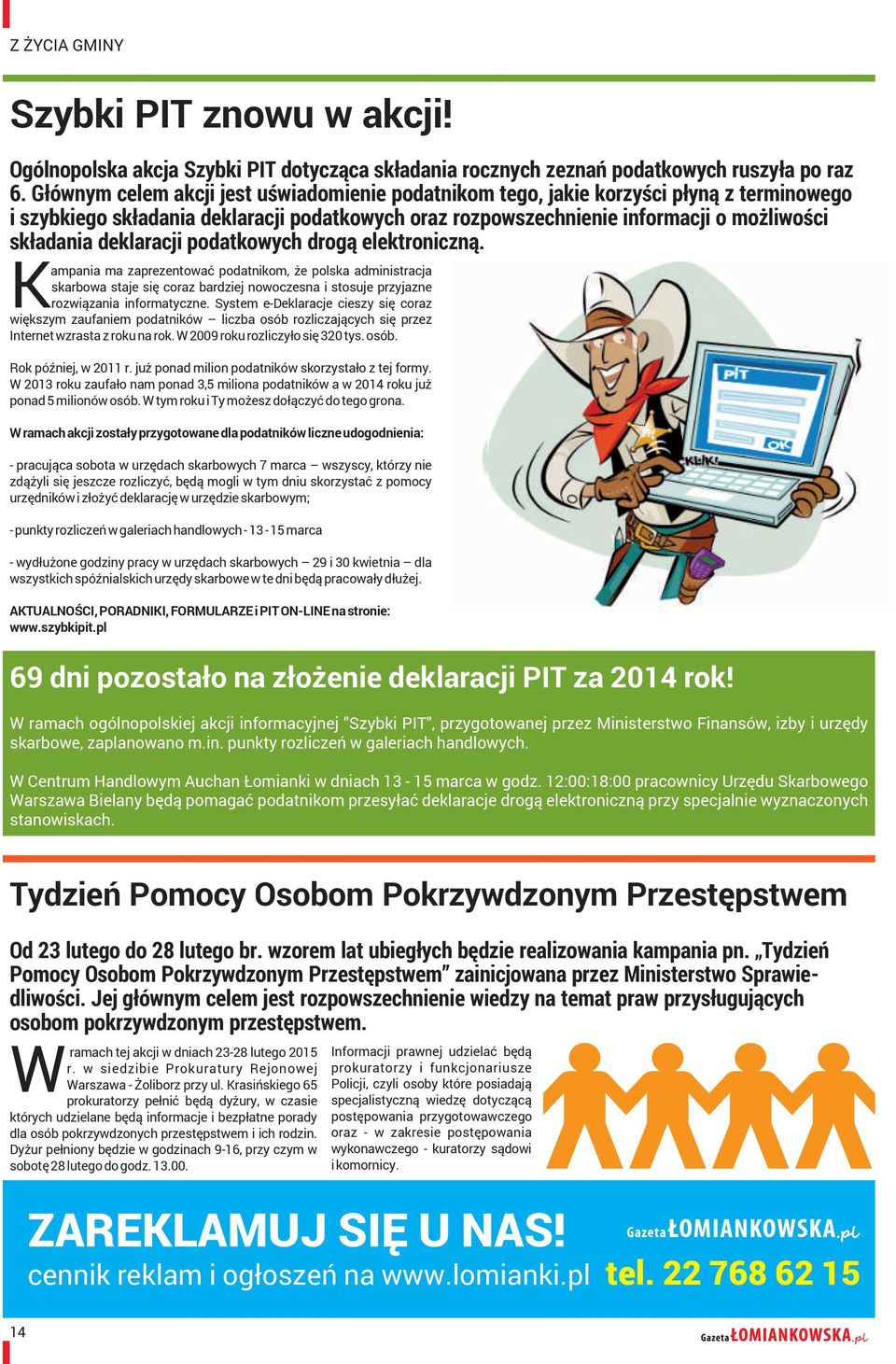 podatkowych drogą elektroiczą. ampaia ma zaprezetować podatikom, że polska admiistracja skarbowa staje się coraz bardziej owoczesa i stosuje przyjaze Krozwiązaia iformatycze.