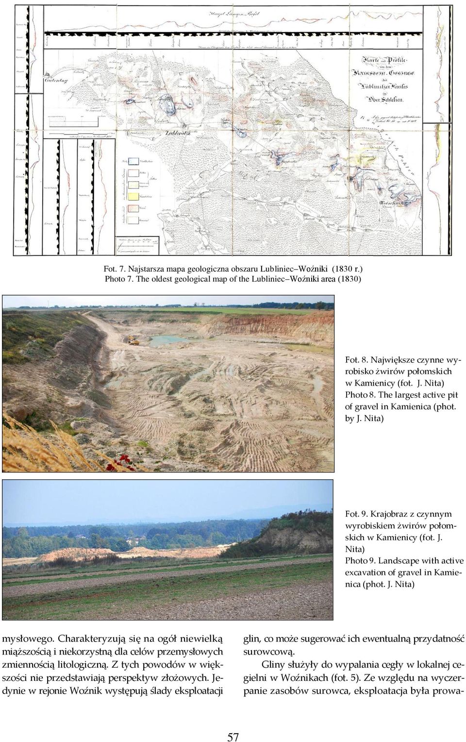 Krajobraz z czynnym wyrobiskiem żwirów połomskich w Kamienicy (fot. J. Nita) Photo 9. Landscape with active excavation of gravel in Kamienica (phot. J. Nita) mysłowego.