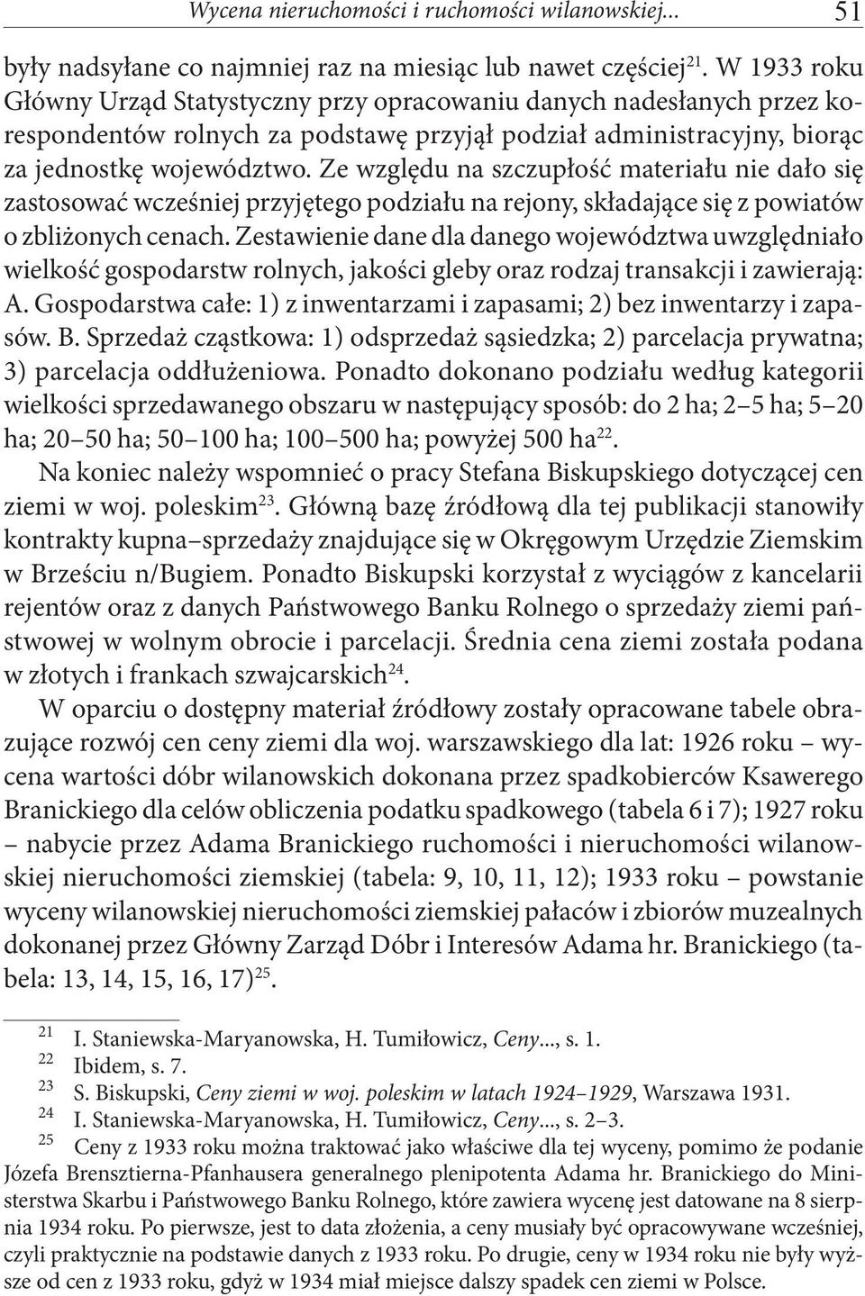 Ze względu na szczupłość materiału nie dało się zastosować wcześniej przyjętego podziału na rejony, składające się z powiatów o zbliżonych cenach.