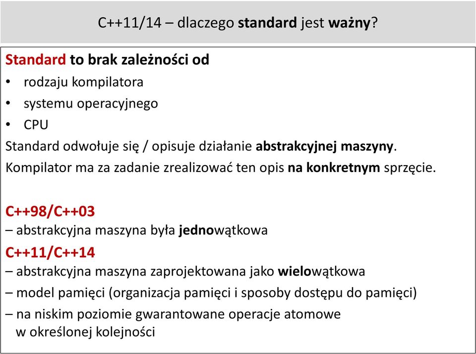 abstrakcyjnej maszyny. Kompilator ma za zadanie zrealizować ten opis na konkretnym sprzęcie.