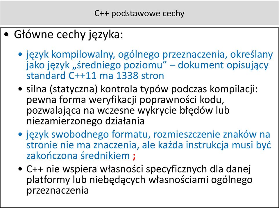 wczesne wykrycie błędów lub niezamierzonego działania język swobodnego formatu, rozmieszczenie znaków na stronie nie ma znaczenia, ale każda