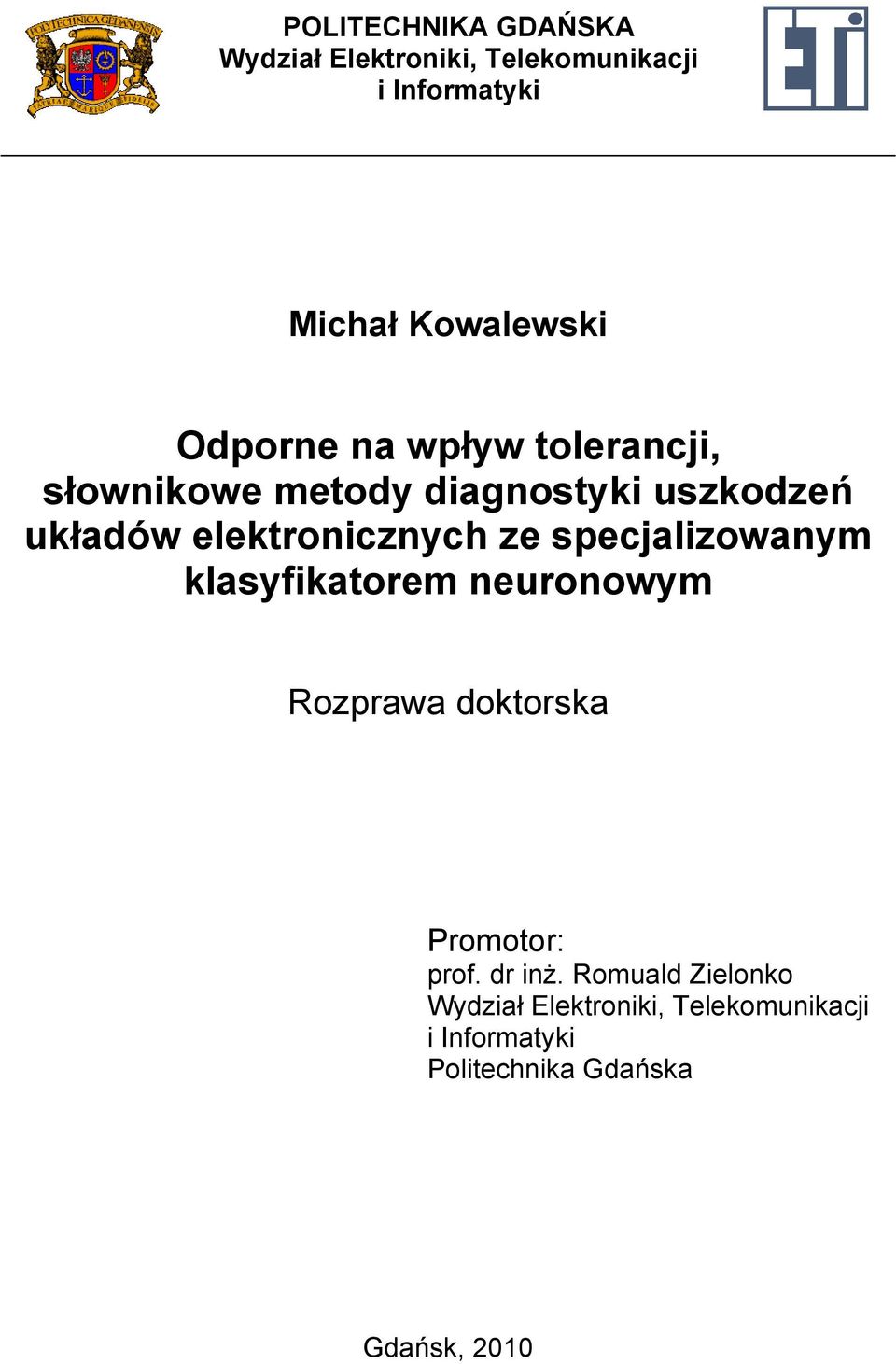 ze specjalizowanym klasyfikatorem neuronowym Rozprawa doktorska Promotor: prof. dr inż.