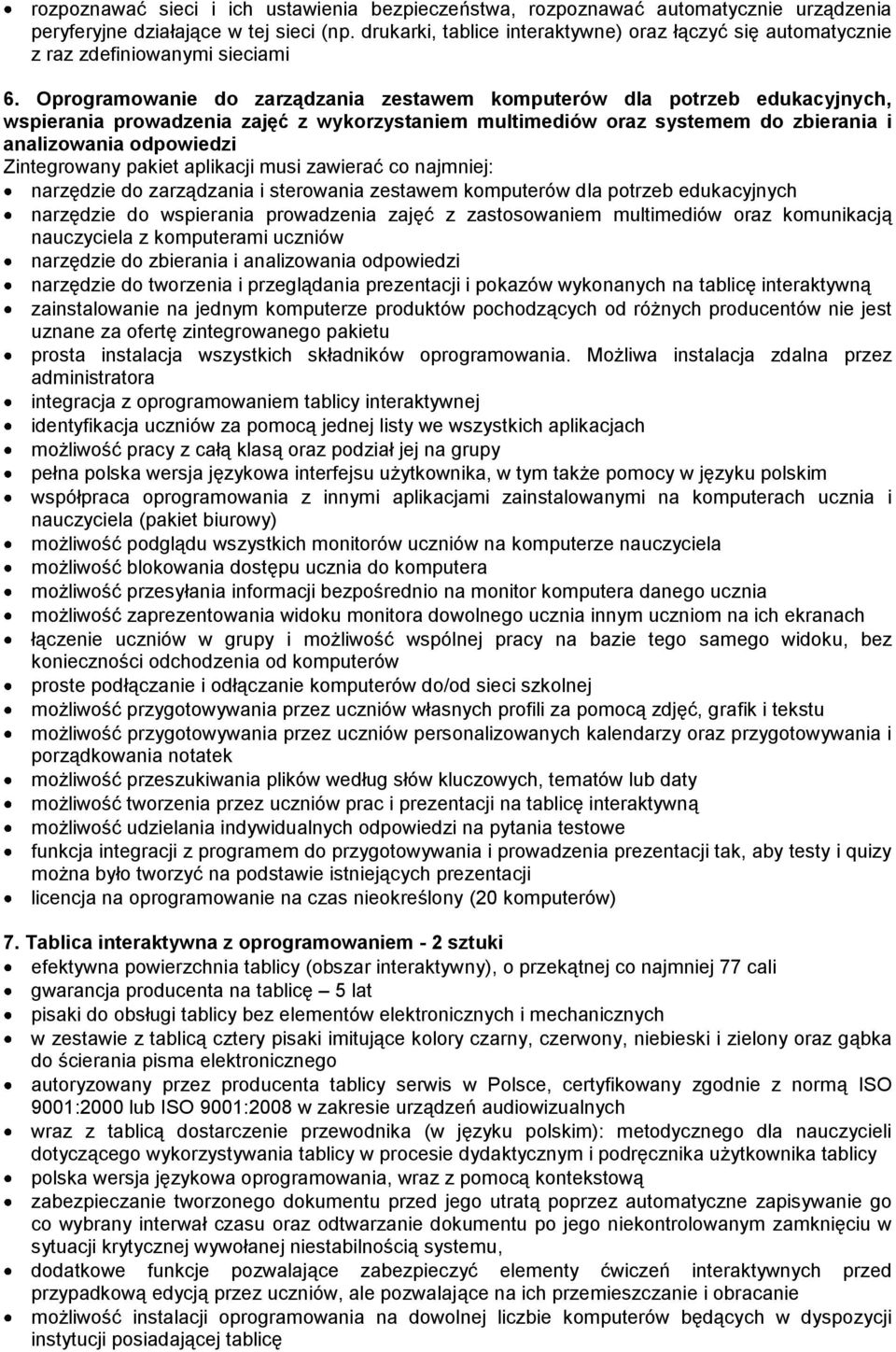 Oprogramowanie do zarządzania zestawem komputerów dla potrzeb edukacyjnych, wspierania prowadzenia zajęć z wykorzystaniem multimediów oraz systemem do zbierania i analizowania odpowiedzi Zintegrowany