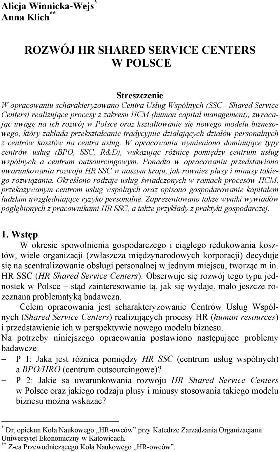 personalnych z centrów kosztów na centra usług. W opracowaniu wymieniono dominujące typy centrów usług (BPO, SSC, R&D), wskazując różnicę pomiędzy centrum usług wspólnych a centrum outsourcingowym.