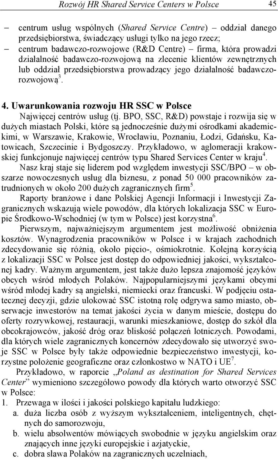 Uwarunkowania rozwoju HR SSC w Polsce Najwięcej centrów usług (tj.