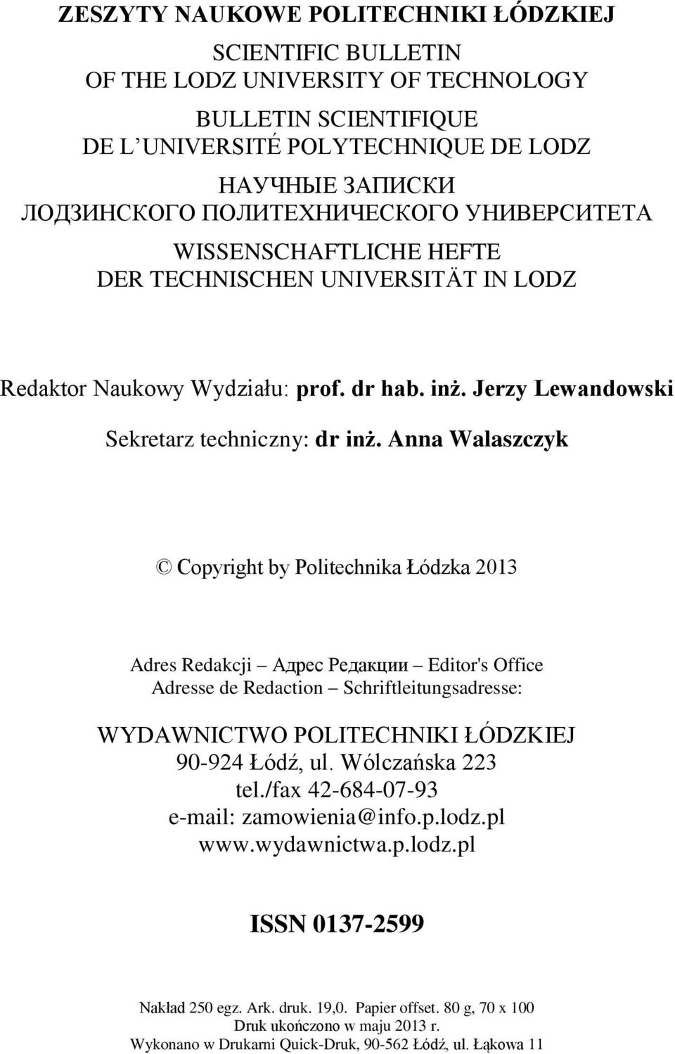 Anna Walaszczyk Copyright by Politechnika Łódzka 2013 Adres Redakcji Адрес Редакции Editor's Office Adresse de Redaction Schriftleitungsadresse: WYDAWNICTWO POLITECHNIKI ŁÓDZKIEJ 90-924 Łódź, ul.