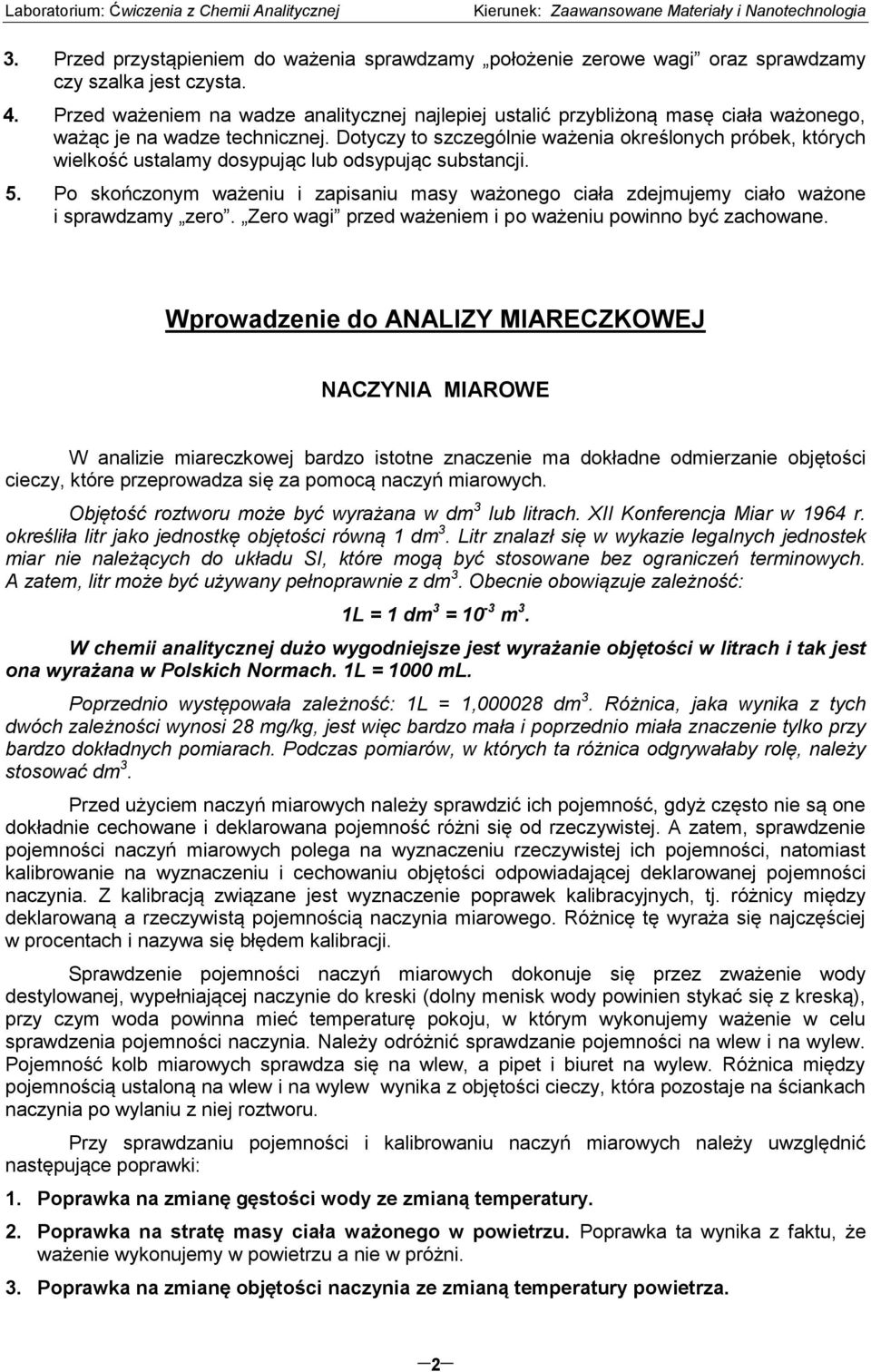 Dotyczy to szczególnie ważenia określonych próbek, których wielkość ustalamy dosypując lub odsypując substancji. 5.