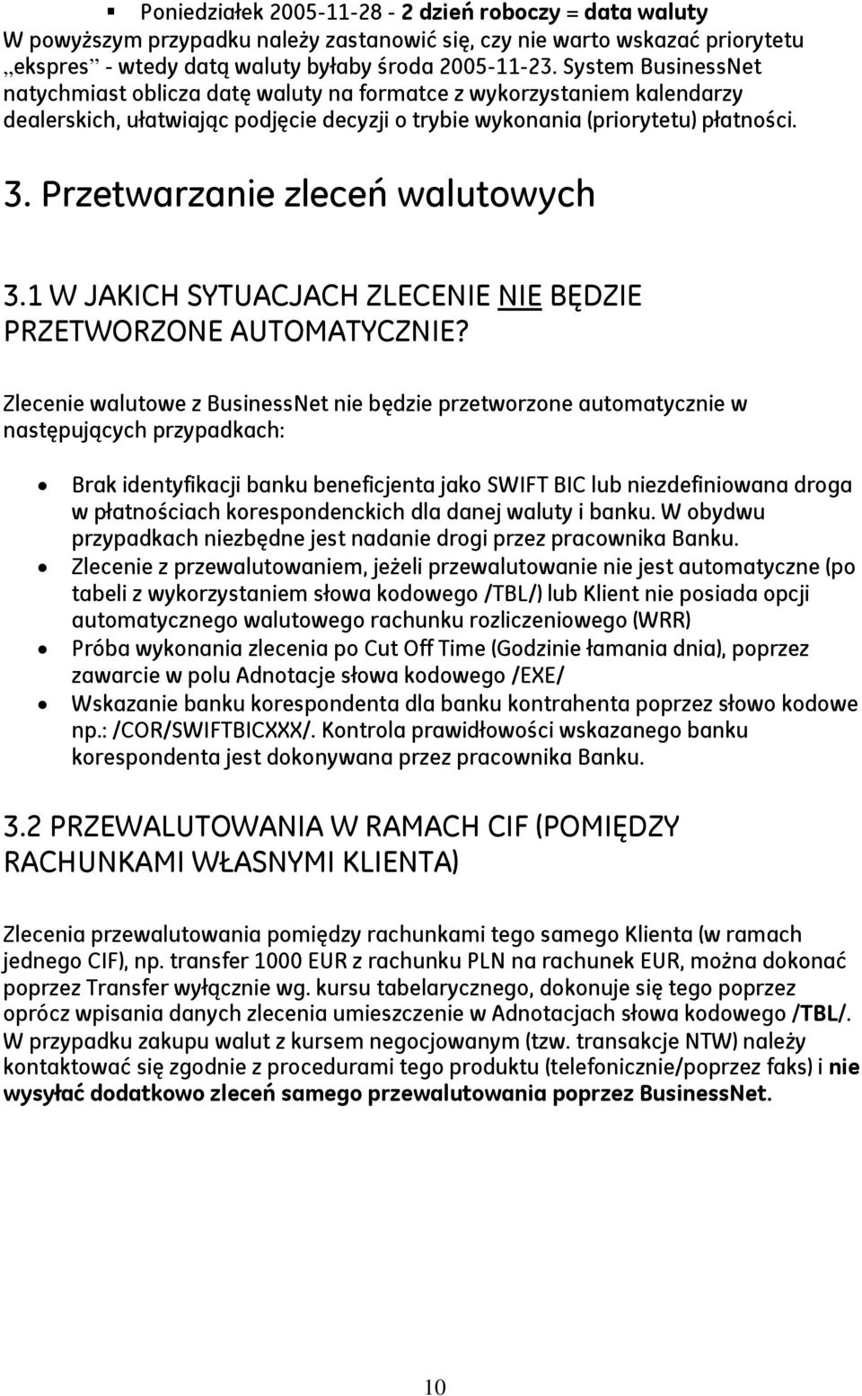 Przetwarzanie zleceń walutowych 3.1 W JAKICH SYTUACJACH ZLECENIE NIE BĘDZIE PRZETWORZONE AUTOMATYCZNIE?