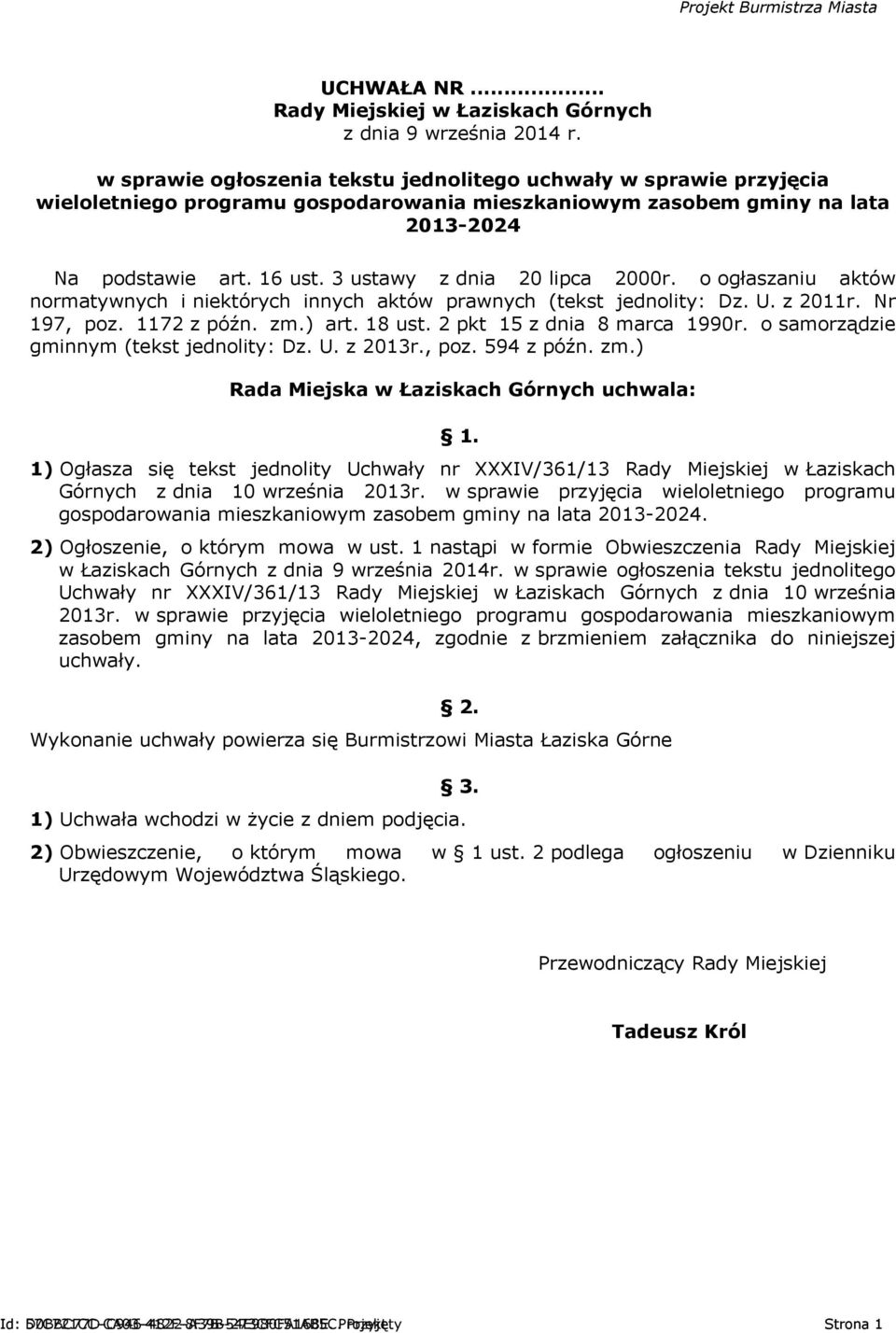 3 ustawy z dnia 20 lipca 2000r. o ogłaszaniu aktów normatywnych i niektórych innych aktów prawnych (tekst jednolity: Dz. U. z 2011r. Nr 197, poz. 1172 z późn. zm.) art. 18 ust.