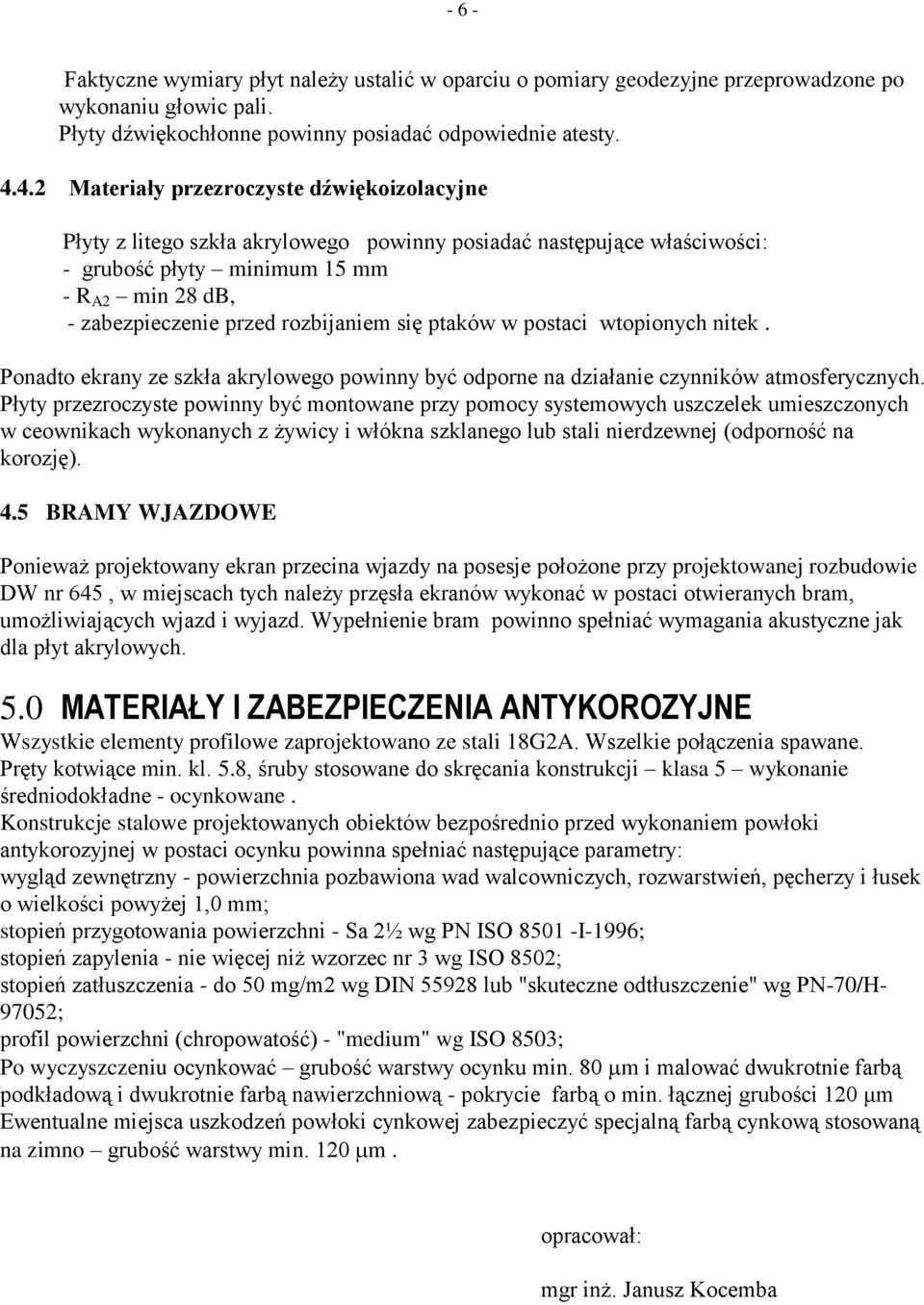 rozbijaniem się ptaków w postaci wtopionych nitek. Ponadto ekrany ze szkła akrylowego powinny być odporne na działanie czynników atmosferycznych.