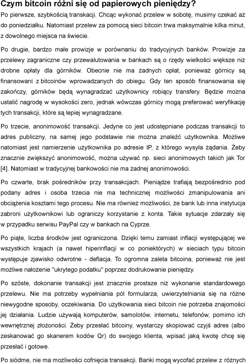 Prowizje za przelewy zagraniczne czy przewalutowania w bankach są o rzędy wielkości większe niż drobne opłaty dla górników.