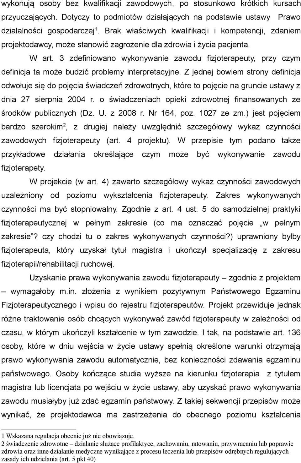 3 zdefiniowano wykonywanie zawodu fizjoterapeuty, przy czym definicja ta może budzić problemy interpretacyjne.