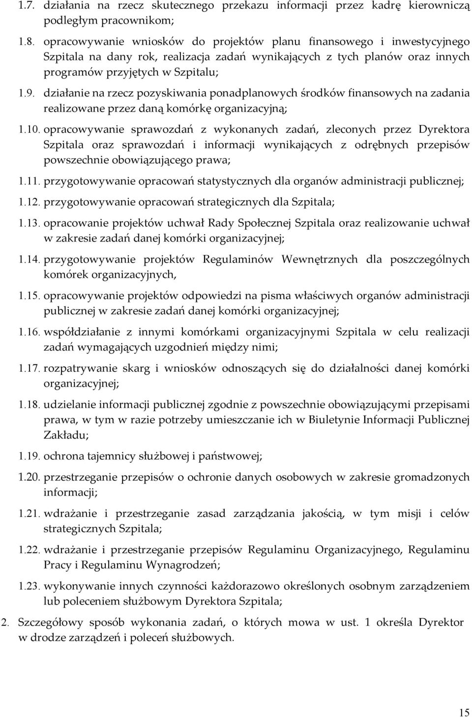 działanie na rzecz pozyskiwania ponadplanowych środków finansowych na zadania realizowane przez daną komórkę organizacyjną; 1.10.