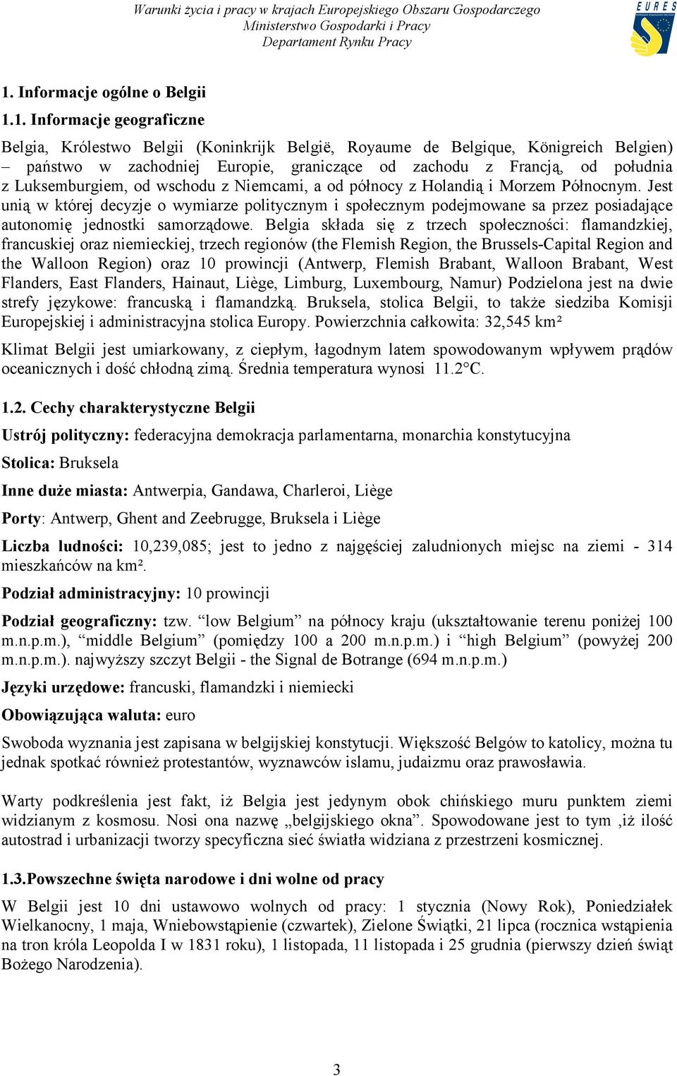 Jest unią w której decyzje o wymiarze politycznym i społecznym podejmowane sa przez posiadające autonomię jednostki samorządowe.