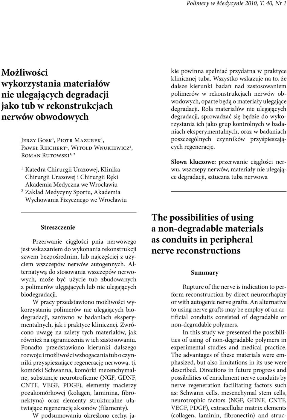 Rutowski 1, 2 1 Katedra Chirurgii Urazowej, Klinika Chirurgii Urazowej i Chirurgii Ręki Akademia Medyczna we Wrocławiu 2 Zakład Medycyny Sportu, Akademia Wychowania Fizycznego we Wrocławiu