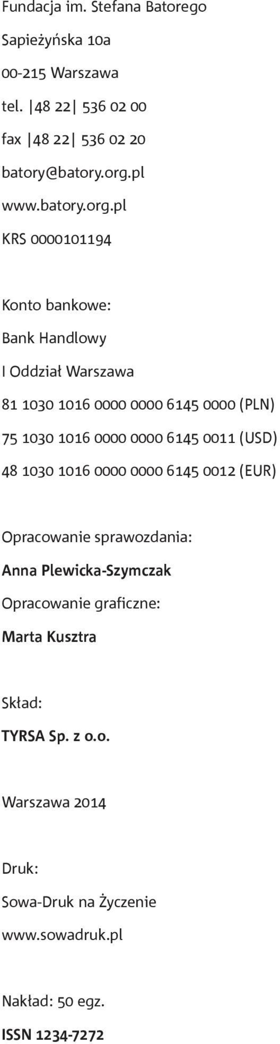 pl KRS 0000101194 Konto bankowe: Bank Handlowy I Oddział Warszawa 81 1030 1016 0000 0000 6145 0000 (PLN) 75 1030 1016 0000 0000