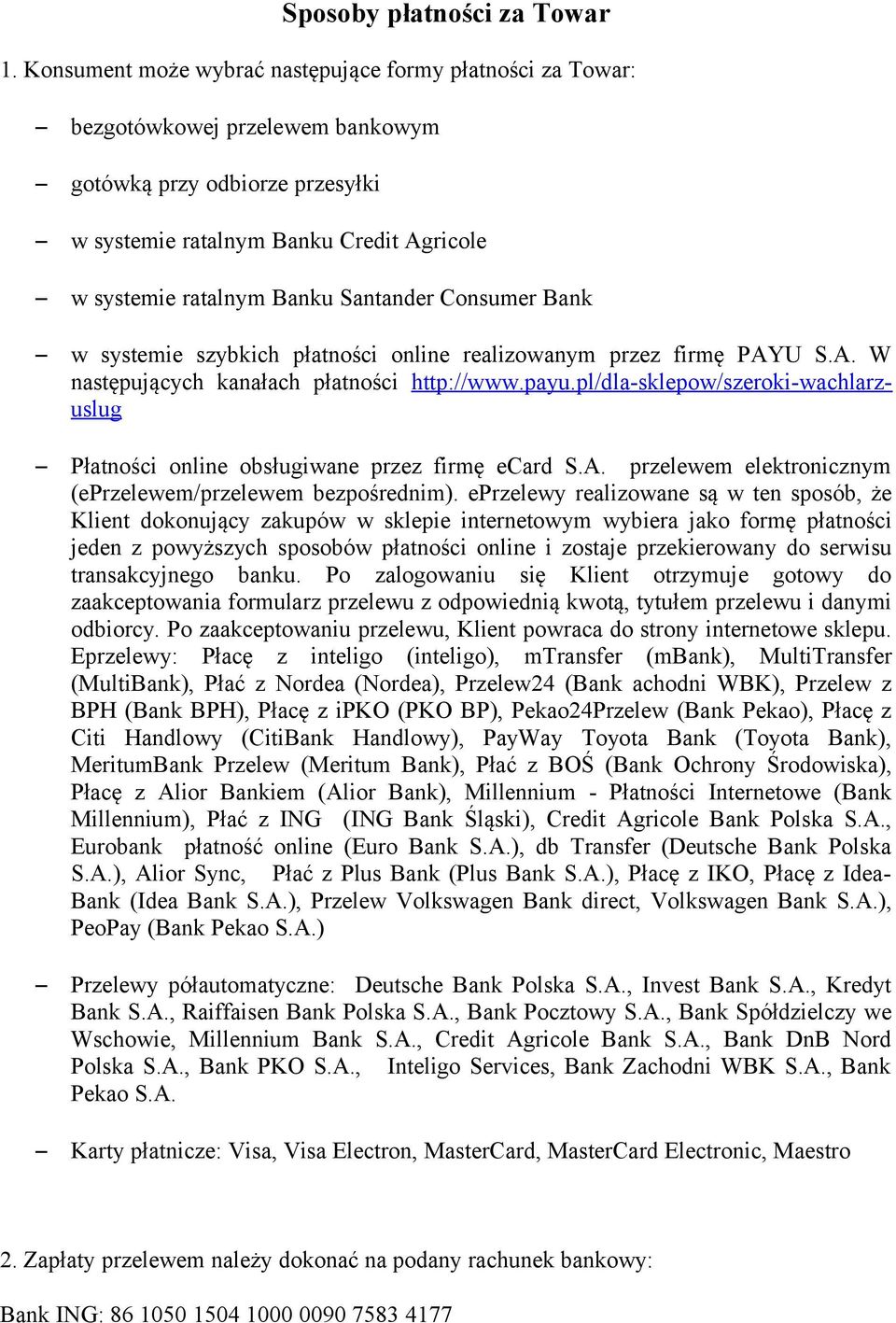 Santander Consumer Bank w systemie szybkich płatności online realizowanym przez firmę PAYU S.A. W następujących kanałach płatności http://www.payu.