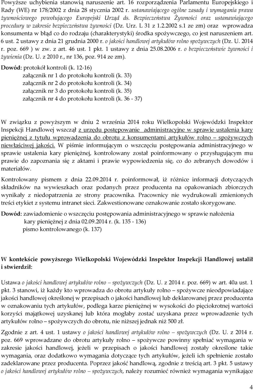 2.2002 s.1 ze zm) oraz wprowadza konsumenta w błąd co do rodzaju (charakterystyki) środka spożywczego, co jest naruszeniem art. 6 ust. 2 ustawy z dnia 21 grudnia 2000 r.