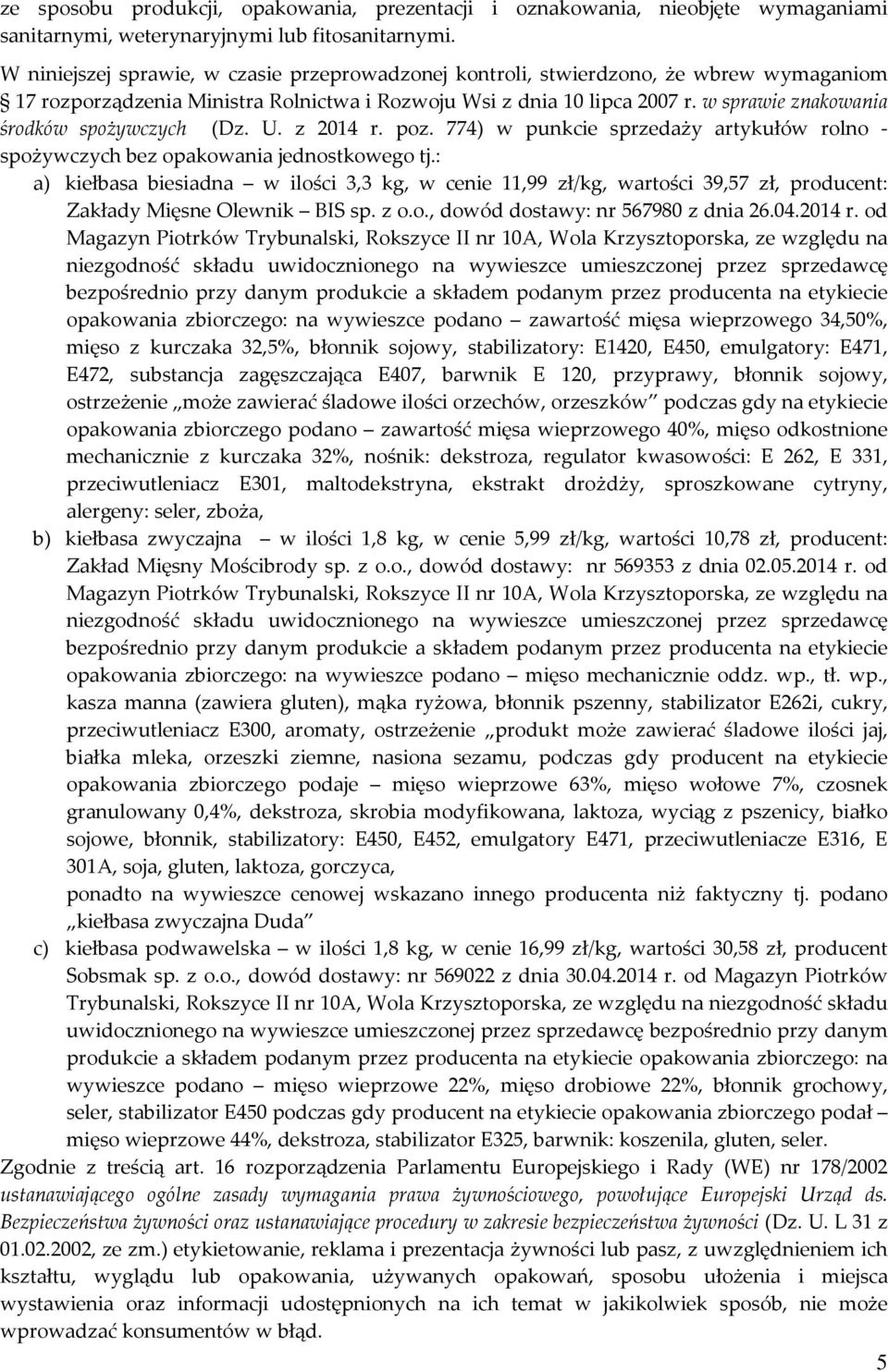 w sprawie znakowania środków spożywczych (Dz. U. z 2014 r. poz. 774) w punkcie sprzedaży artykułów rolno - spożywczych bez opakowania jednostkowego tj.