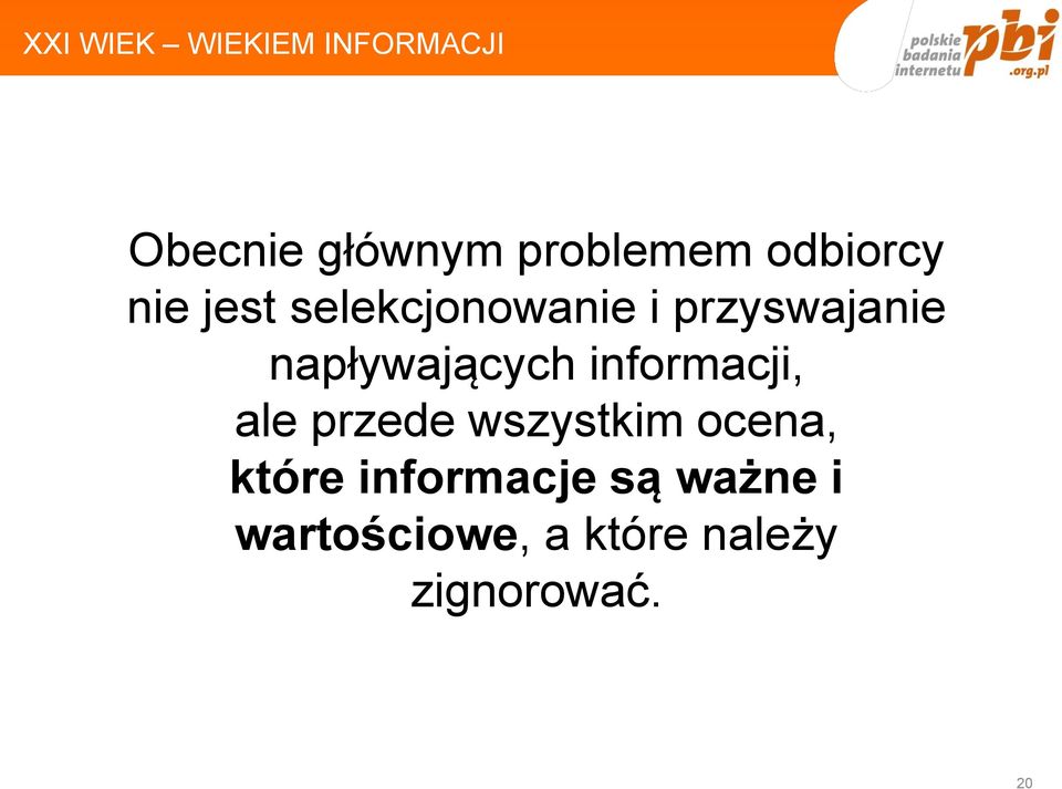 napływających informacji, ale przede wszystkim ocena,