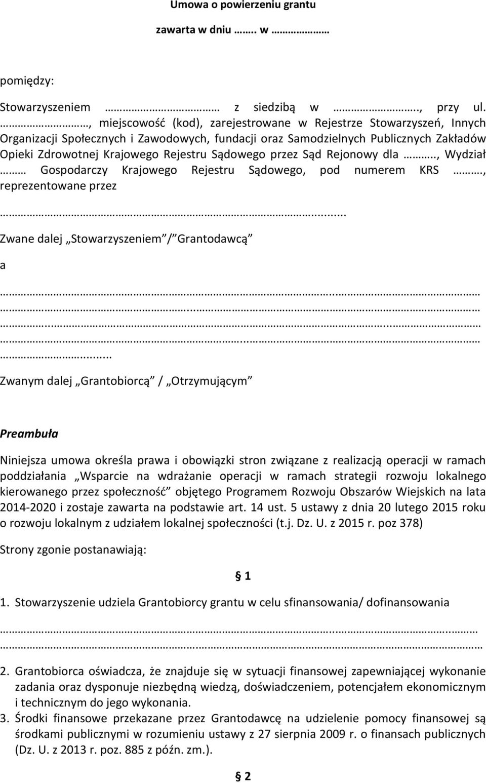 Sądowego przez Sąd Rejonowy dla.., Wydział Gospodarczy Krajowego Rejestru Sądowego, pod numerem KRS., reprezentowane przez... Zwane dalej Stowarzyszeniem / Grantodawcą a.