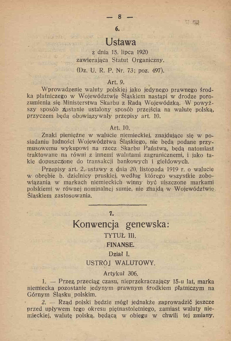 W pow yższy sposób zbstanie ustalony sposób przejścia na walutę polską, przyczem będą obow iązyw ały przepisy art. 10.