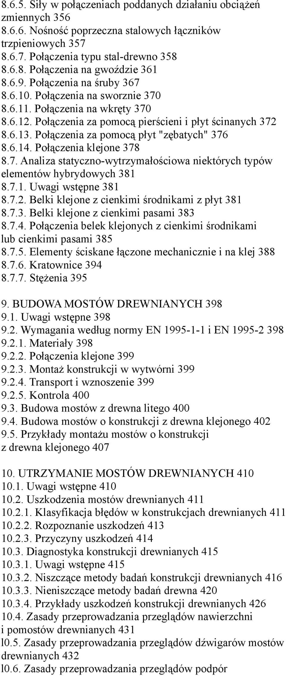 Połączenia za pomocą płyt "zębatych" 376 8.6.14. Połączenia klejone 378 8.7. Analiza statyczno-wytrzymałościowa niektórych typów elementów hybrydowych 381 8.7.1. Uwagi wstępne 381 8.7.2.