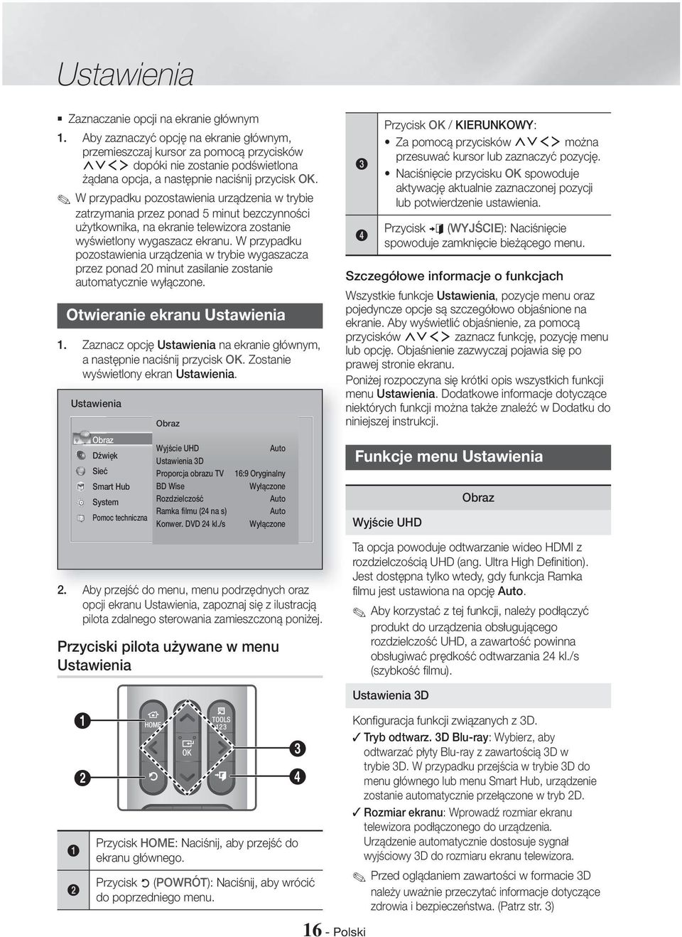 W przypadku pozostawienia urządzenia w trybie zatrzymania przez ponad 5 minut bezczynności użytkownika, na ekranie telewizora zostanie wyświetlony wygaszacz ekranu.