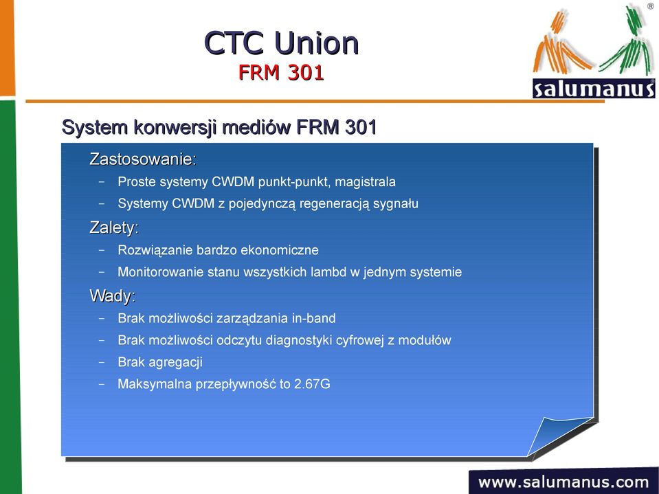 Monitorowanie stanu wszystkich lambd w jednym systemie Wady: Brak możliwości zarządzania in-band