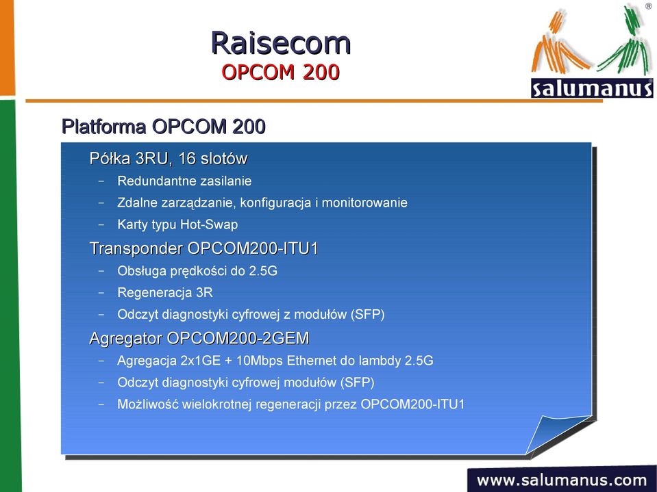 5G Regeneracja 3R Odczyt diagnostyki cyfrowej z modułów (SFP) Agregator OPCOM200-2GEM Agregacja 2x1GE +