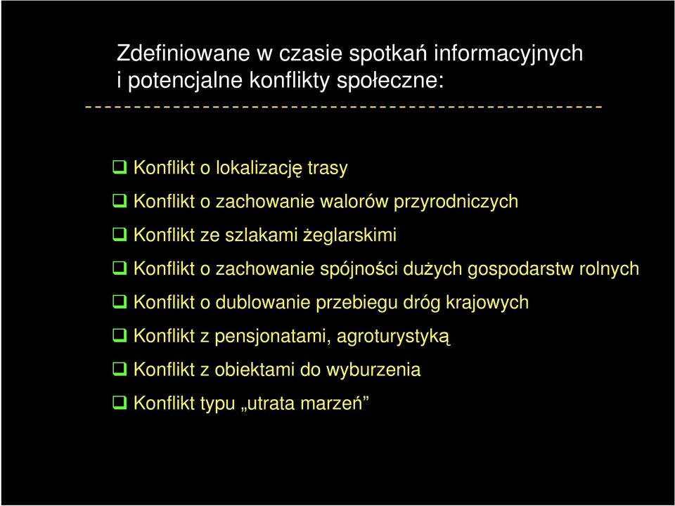 Konflikt o zachowanie spójności dużych gospodarstw rolnych Konflikt o dublowanie przebiegu dróg