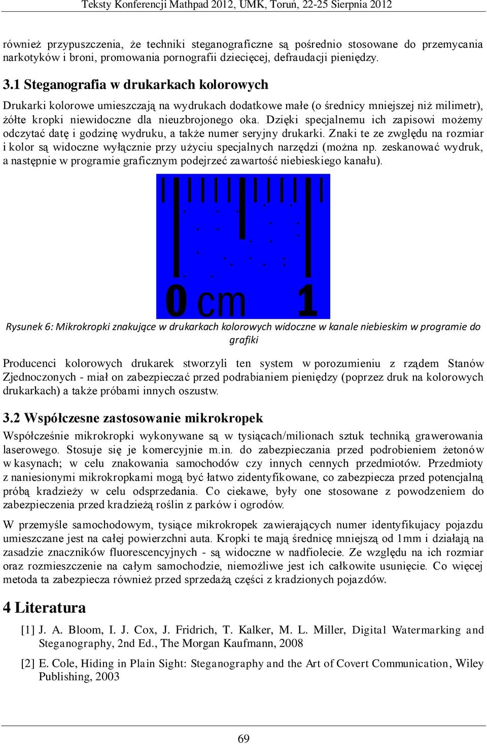 Dzięki specjalnemu ich zapisowi możemy odczytać datę i godzinę wydruku, a także numer seryjny drukarki.