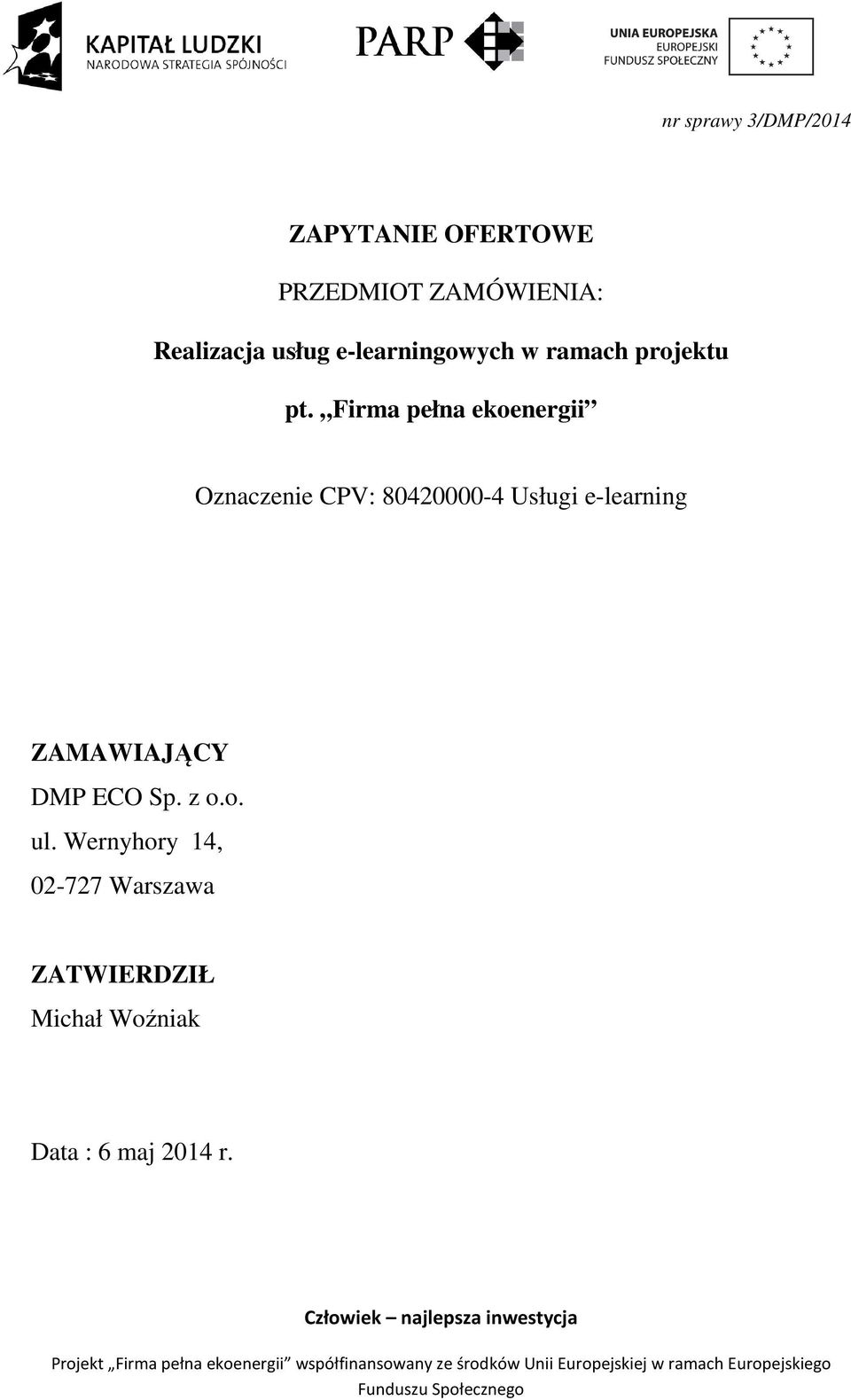 Firma pełna ekoenergii Oznaczenie CPV: 80420000-4 Usługi e-learning