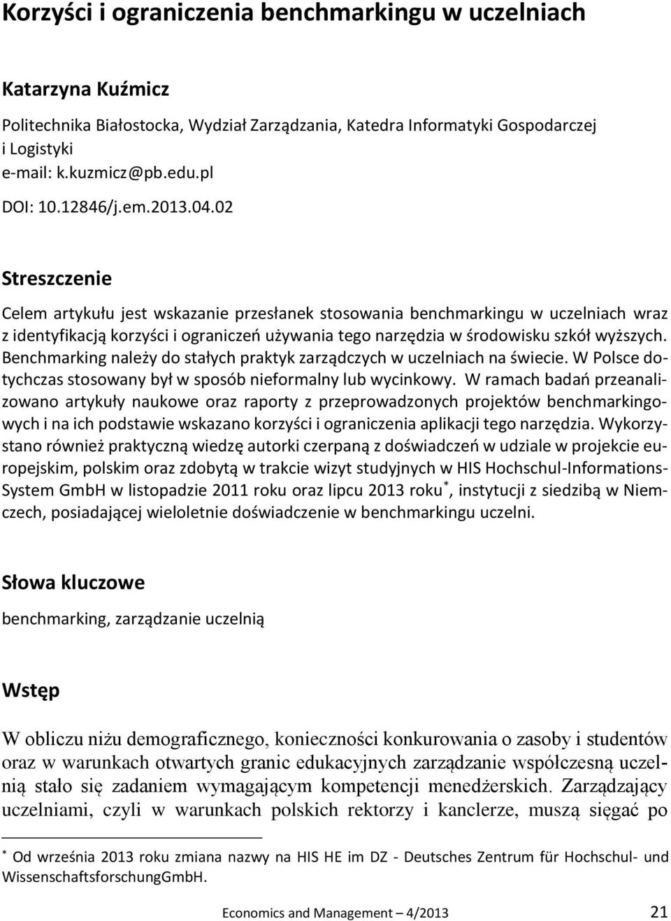 Benchmarking należy do stałych praktyk zarządczych w uczelniach na świecie. W Polsce dotychczas stosowany był w sposób nieformalny lub wycinkowy.