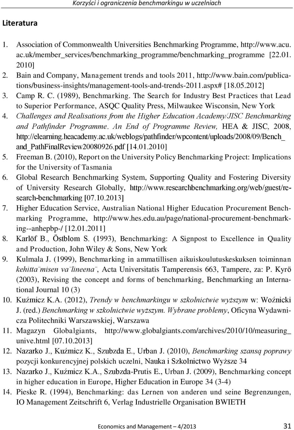 The Search for Industry Best Practices that Lead to Superior Performance, ASQC Quality Press, Milwaukee Wisconsin, New York 4.