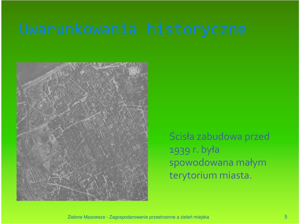 była spowodowana małym terytorium miasta.