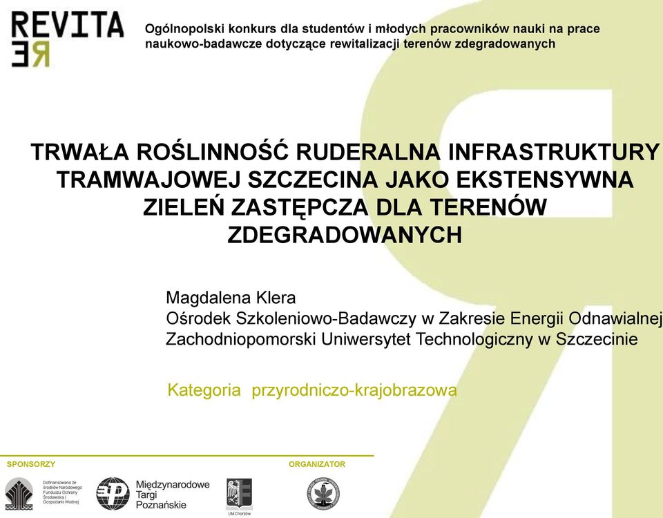 ZASTĘPCZA DLA TERENÓW ZDEGRADOWANYCH Magdalena Klera Ośrodek Szkoleniowo-Badawczy w Zakresie Energii Odnawialnej