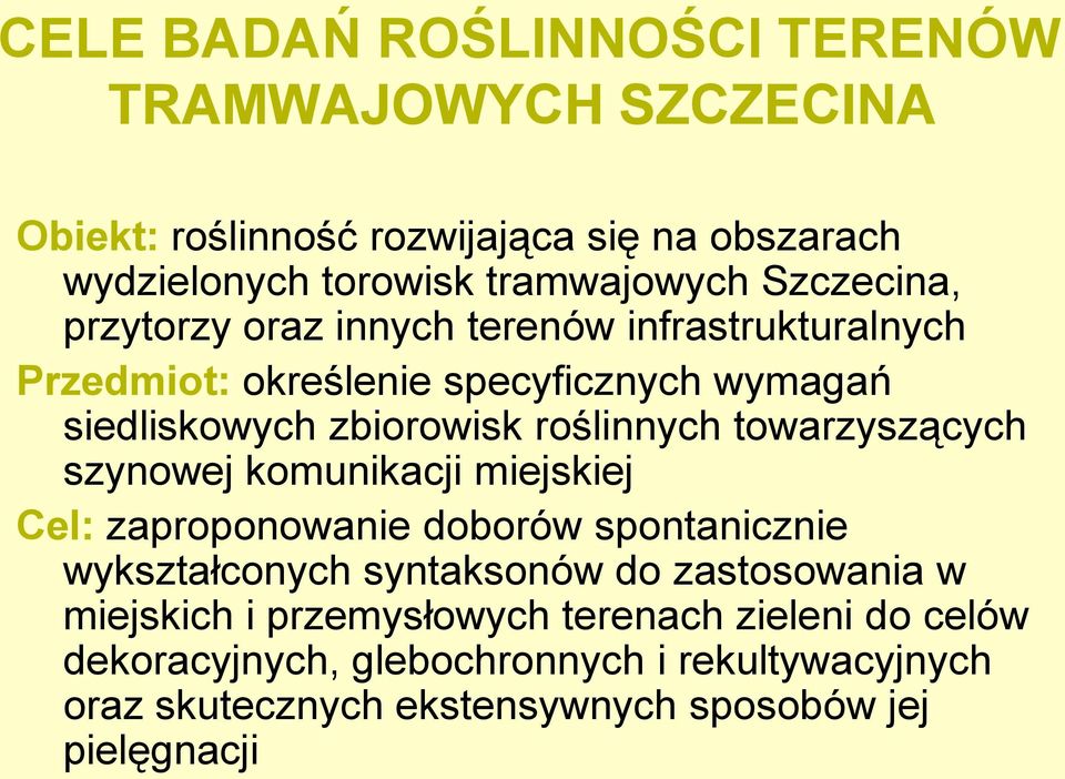 towarzyszących szynowej komunikacji miejskiej Cel: zaproponowanie doborów spontanicznie wykształconych syntaksonów do zastosowania w