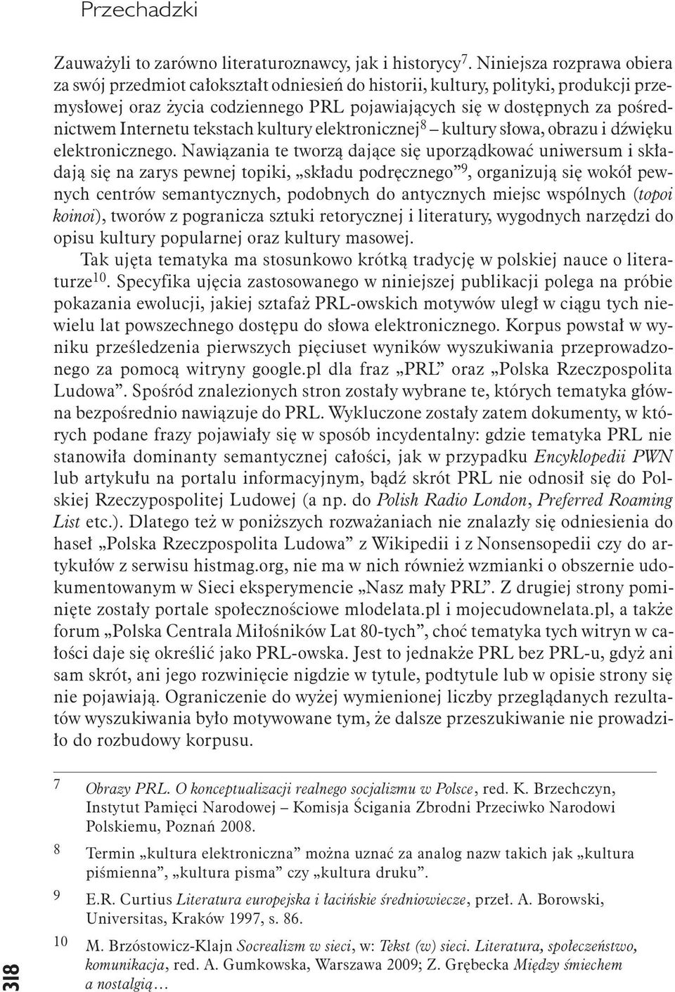 Internetu tekstach kultury elektronicznej 8 kultury słowa, obrazu i dźwięku elektronicznego.