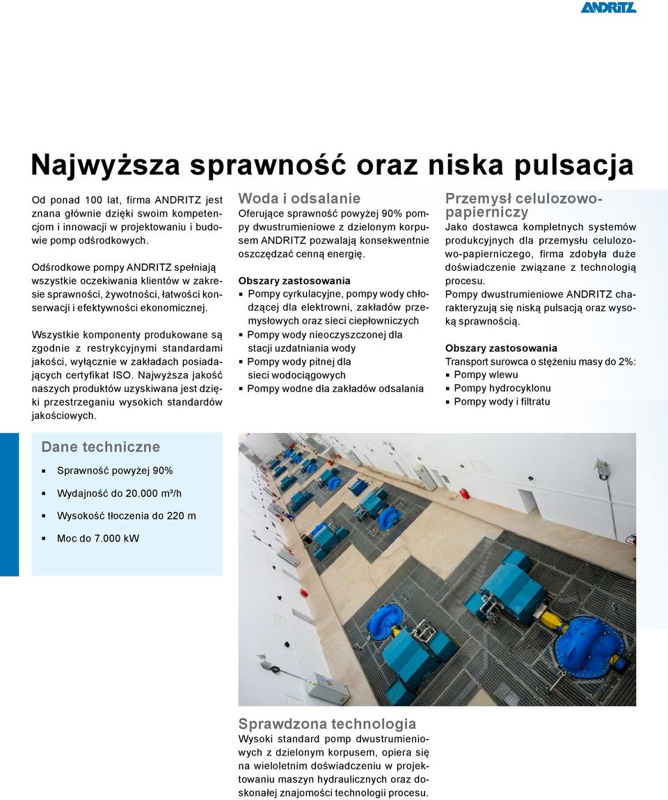 Wszystkie komponenty produkowane są zgodnie z restrykcyjnymi standardami jakości, wyłącznie w zakładach posiadających certyfikat ISO.