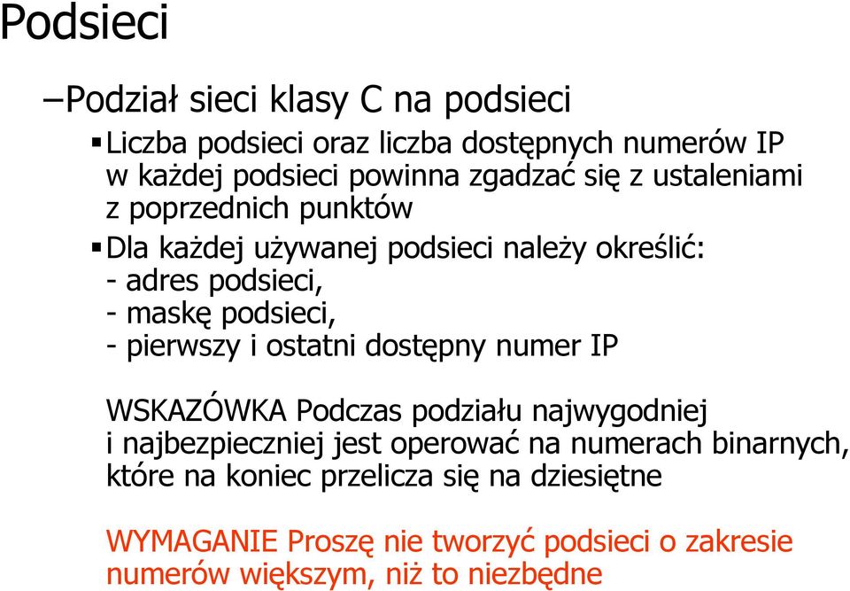 pierwszy i ostatni dostępny numer IP WSKAZÓWKA Podczas podziału najwygodniej i najbezpieczniej jest operować na numerach