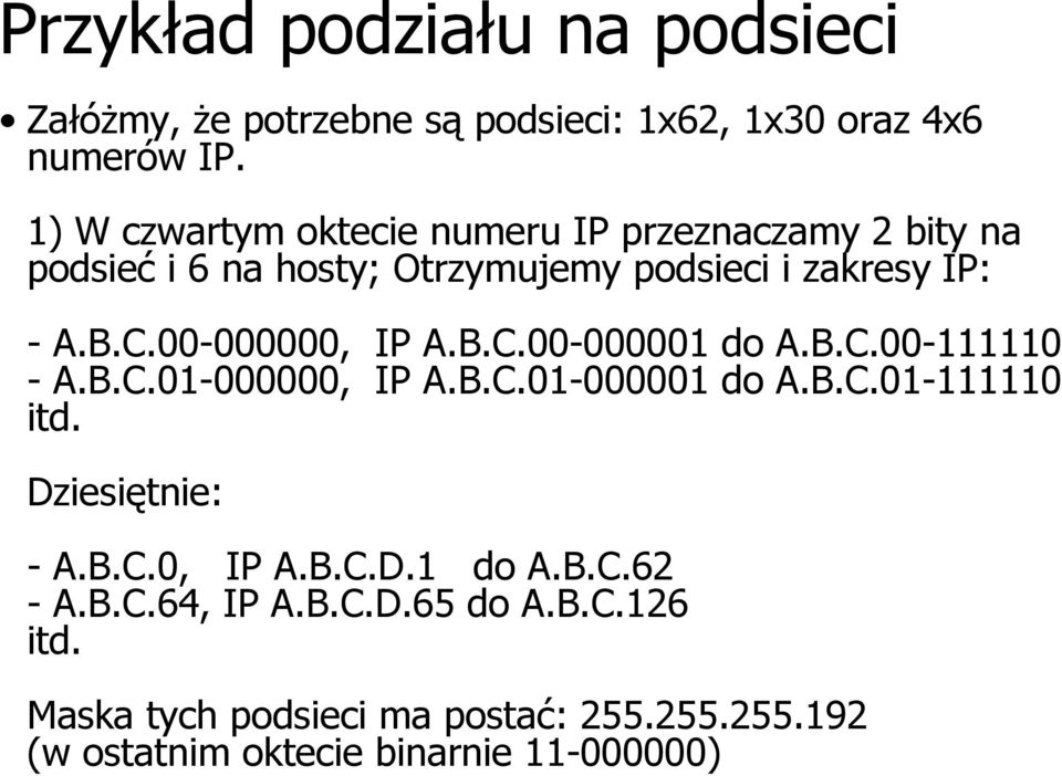 00-000000, IP A.B.C.00-000001 do A.B.C.00-111110 - A.B.C.01-000000, IP A.B.C.01-000001 do A.B.C.01-111110 itd.