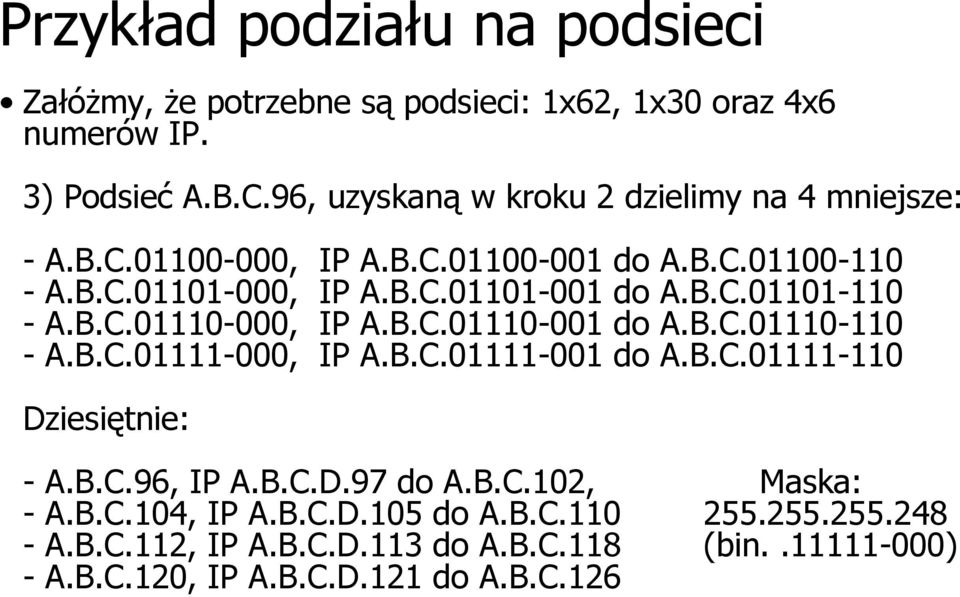 B.C.01110-000, IP A.B.C.01110-001 do A.B.C.01110-110 - A.B.C.01111-000, IP A.B.C.01111-001 do A.B.C.01111-110 Dziesiętnie: - A.B.C.96, IP A.B.C.D.97 do A.