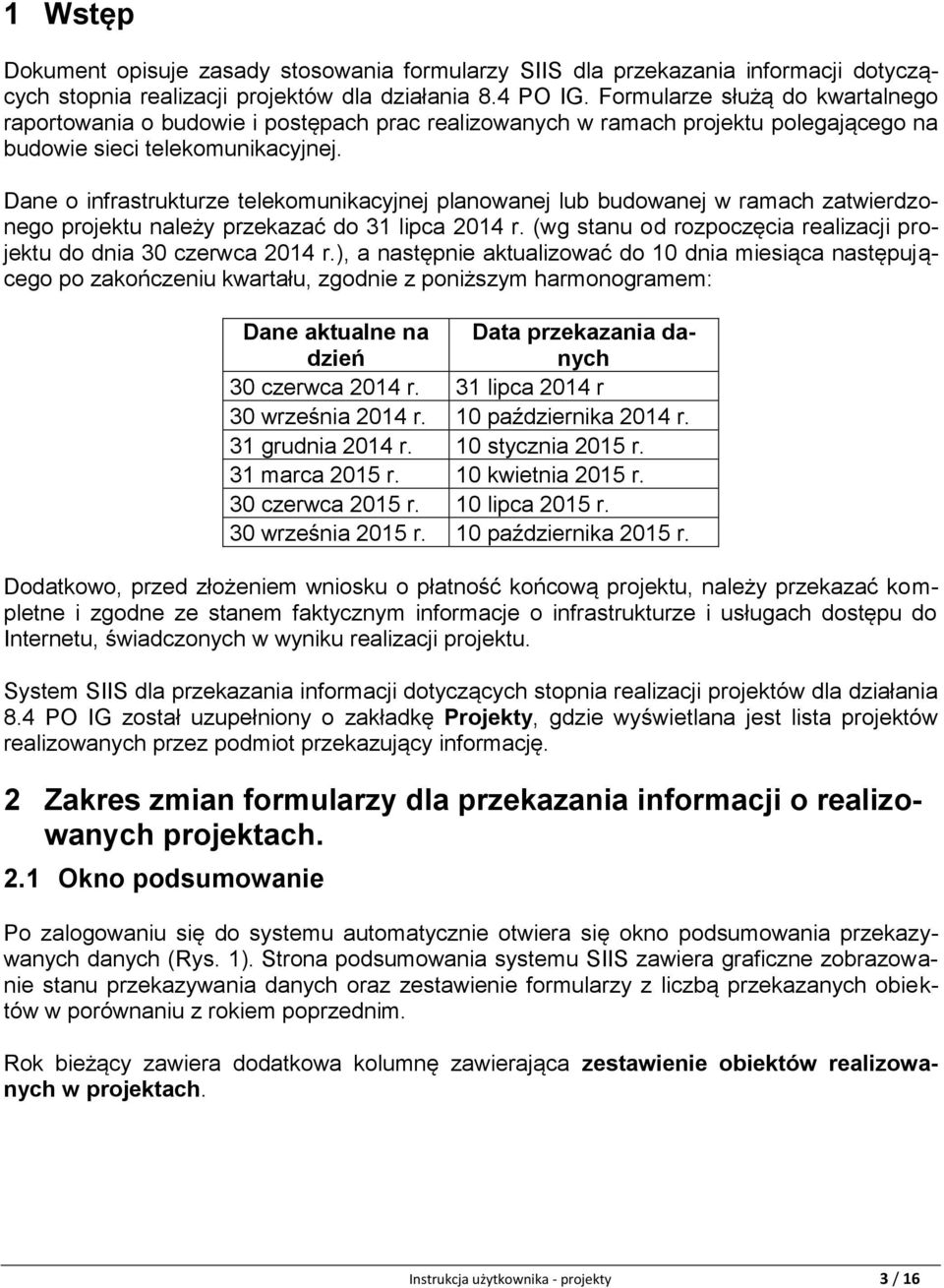 Dane o infrastrukturze telekomunikacyjnej planowanej lub budowanej w ramach zatwierdzonego projektu należy przekazać do 31 lipca 2014 r.