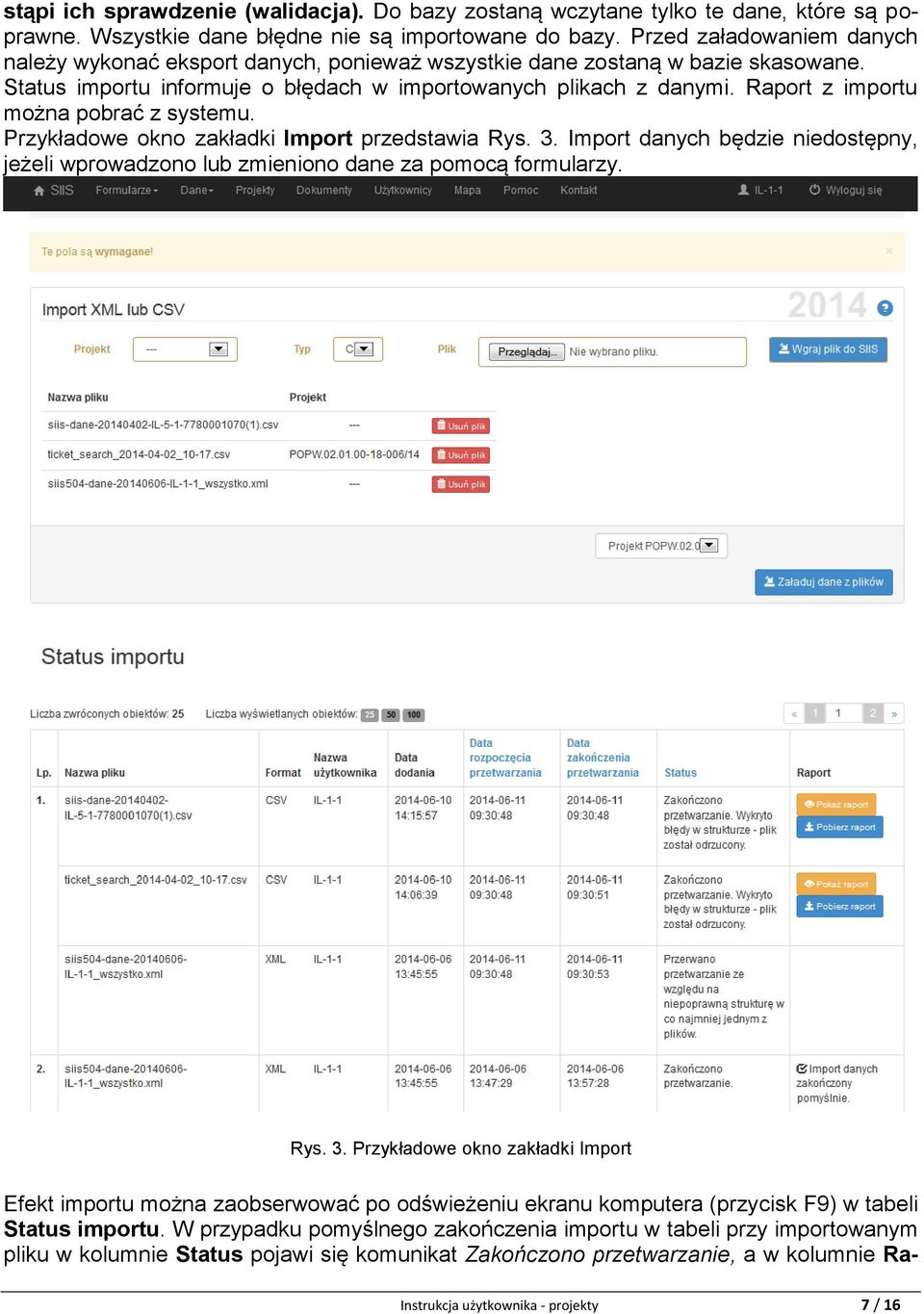 Raport z importu można pobrać z systemu. Przykładowe okno zakładki Import przedstawia Rys. 3.