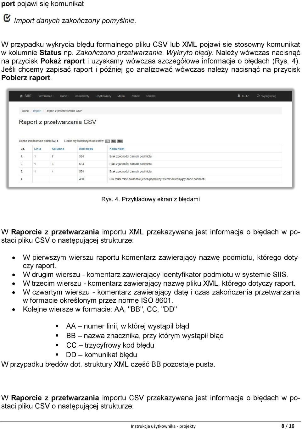 Jeśli chcemy zapisać raport i później go analizować wówczas należy nacisnąć na przycisk Pobierz raport. Rys. 4.