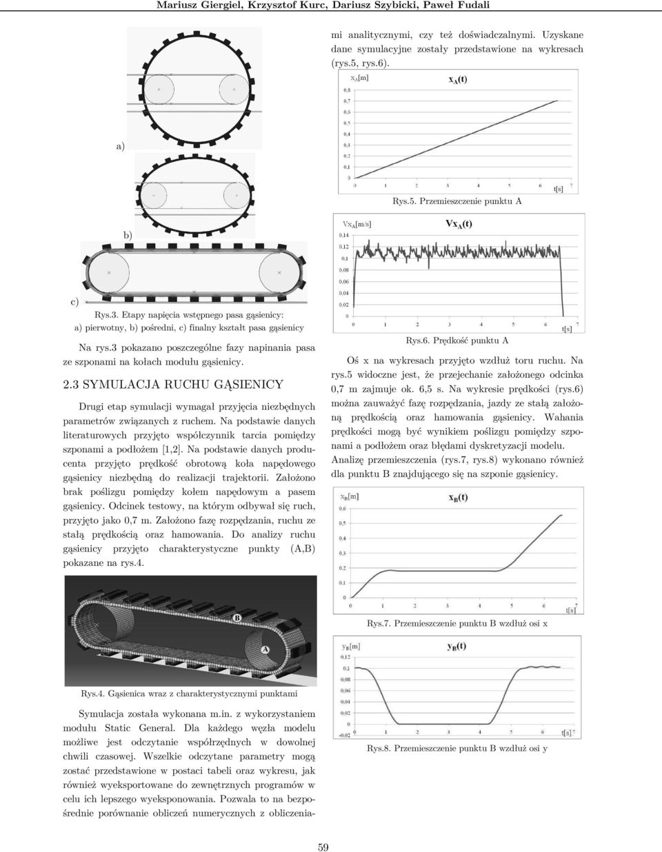 Wszelkie odczytane parametry mogą zostać przedstawione w postaci tabeli oraz wykresu, jak również wyeksportowane do zewnętrznych programów w celu ich lepszego wyeksponowania.